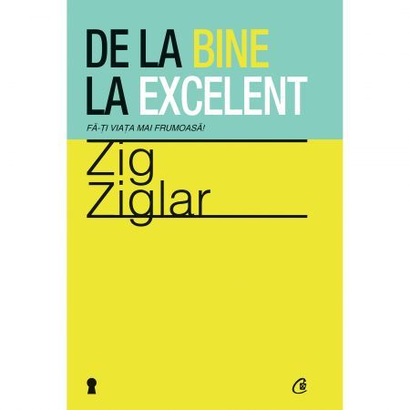 De la bine la excelent - Zig Ziglar